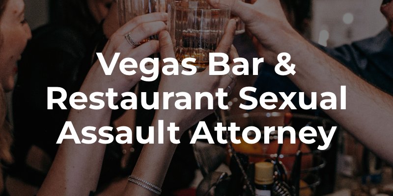 Vegas Bar & Restaurant Sexual Assault Attorney