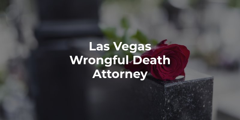 Las Vegas Wrongful Death Attorney