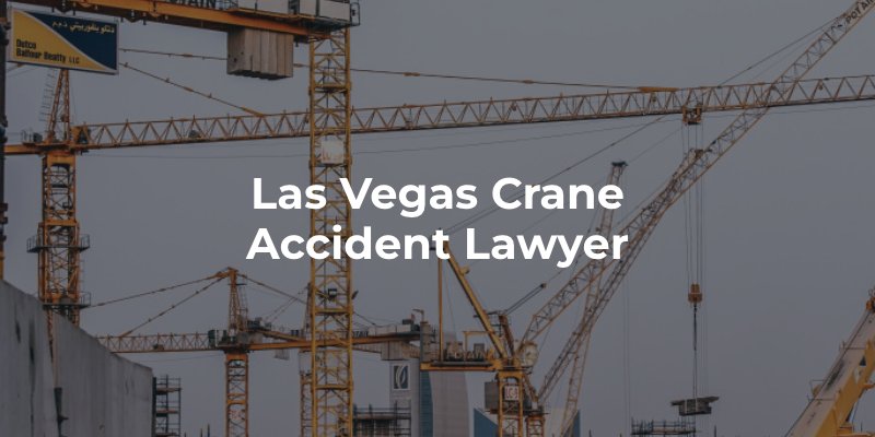 Las Vegas Crane Accident Lawyer