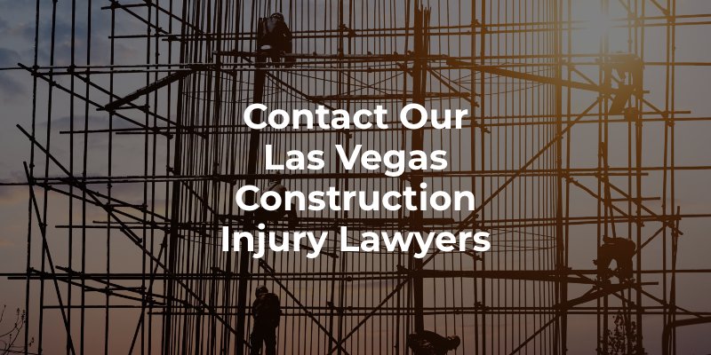 Contact Our Las Vegas Construction Injury Lawyers