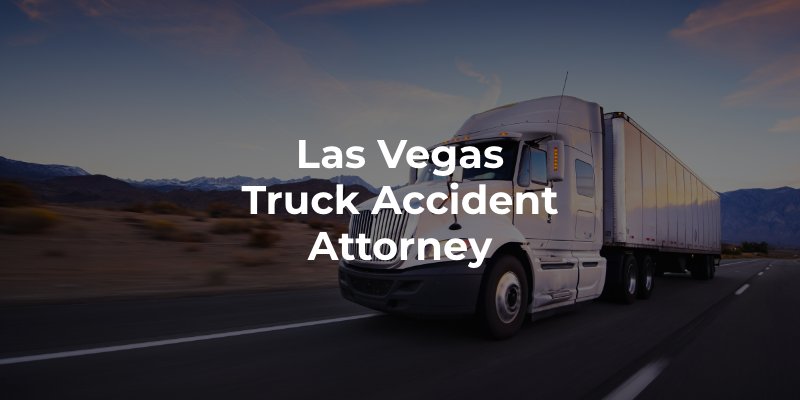 Las Vegas Truck Accident Attorney