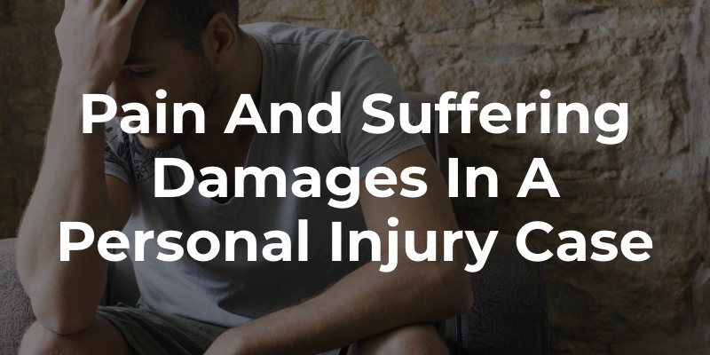 Pain and Suffering Damages in a Personal Injury Case