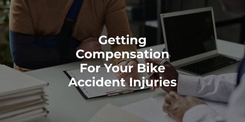 Getting Compensation For Your Bike Accident Injuries