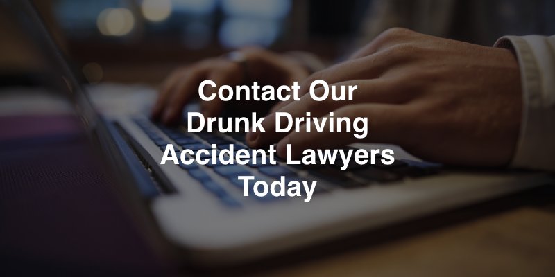 Contact Our Drunk Driving Accident Lawyers Today