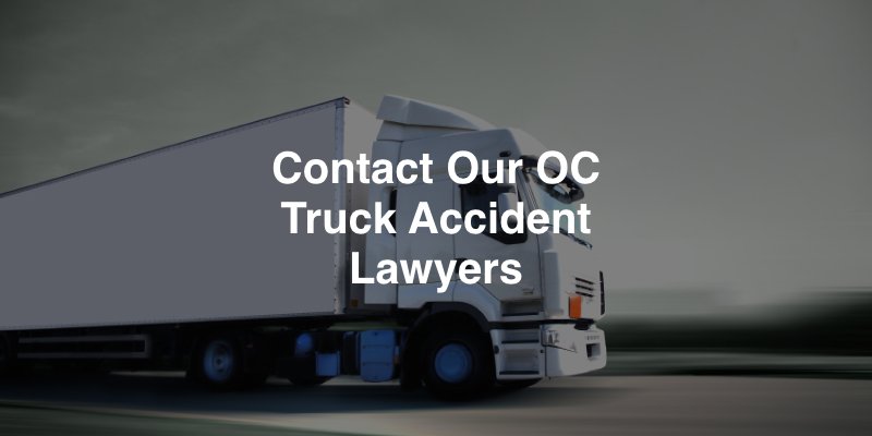 Contact Our OC Truck Accident Lawyers