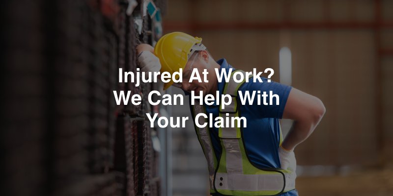 Injured at Work We Can Help with Your Claim