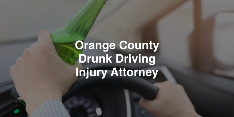 Orange County Drunk Driving Injury Attorney