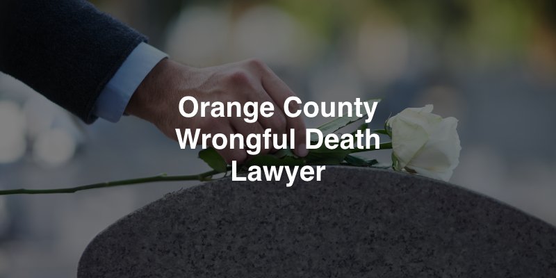 Orange County Wrongful Death Lawyer