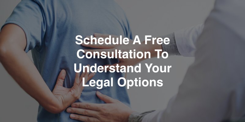 Schedule a Free Consultation To Understand Your Legal Options