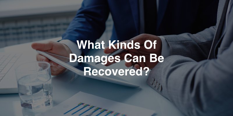 What Kinds of Damages Can Be Recovered_