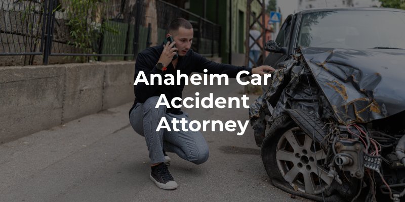 Anaheim Car Accident Attorney