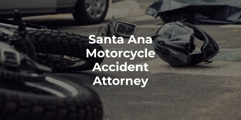 Santa Ana Motorcycle Accident Attorney