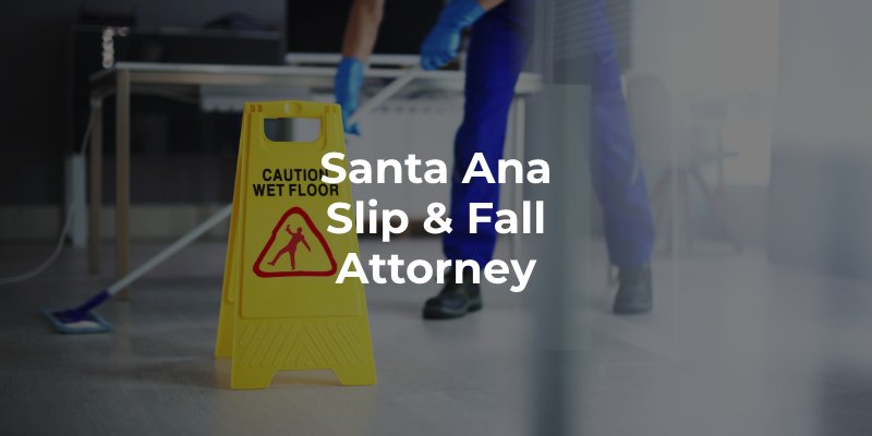 Santa Ana Slip & Fall Attorney