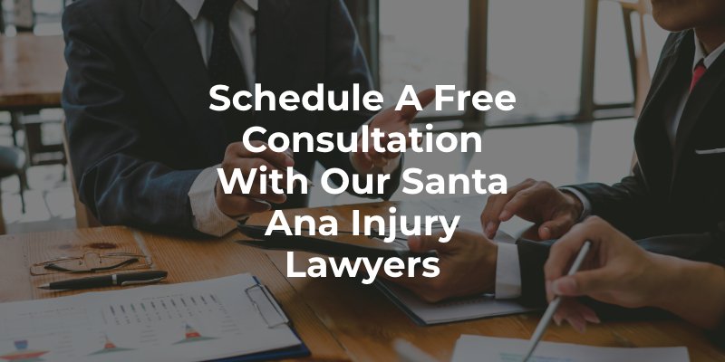 Schedule a Free Consultation With Our Santa Ana Injury Lawyers