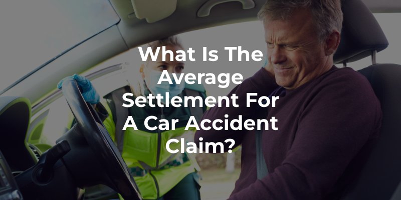 What is the Average Settlement for a Car Accident Claim